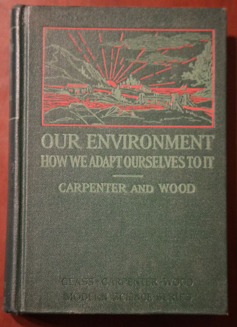 OUR ENVIRONMENT How We Adapt Ourselves to It CARPENTER/WOOD 1934 Science Text