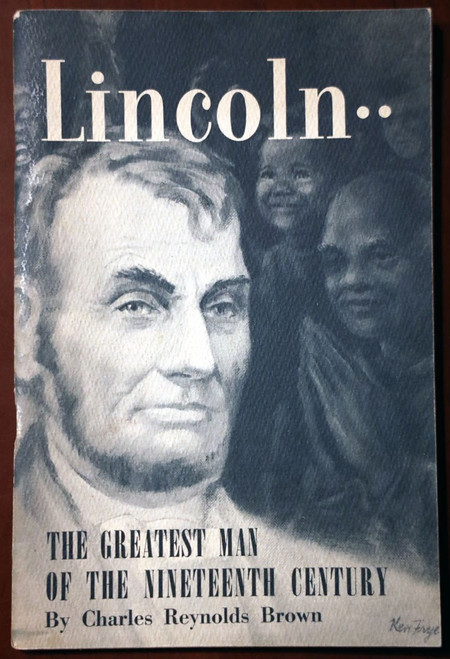 (Abraham) LINCOLN Greatest Man of the 19th Century CHARLES REYNOLDS BROWN 1954