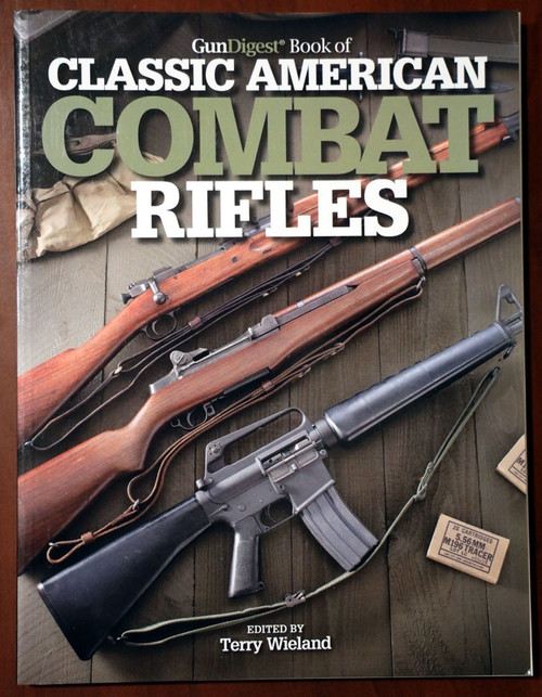 Gun Digest Book CLASSIC AMERICAN COMBAT RIFLES Military/Civil War/WWII/Vietnam