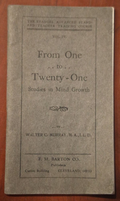 From One to Twenty-One: Studies in Mind Growth by Walter C. Murray 1910 Vol. IV