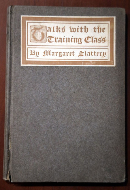 Talks with the Training Class by Margaret Slattery 1906 Christian Sunday School