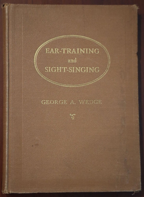 EAR-TRAINING / SIGHT-SINGING by George A Wedge 1921 MUSIC THEORY Course Schirmer