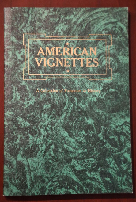 AMERICAN VIGNETTES Collection of Footnotes to History 1976 John I. White EXXON