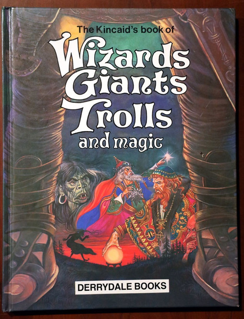 Kincaid's Book of WIZARDS GIANTS TROLLS and MAGIC 1980 Derrydale Books Vintage