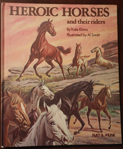 HEROIC HORSES and Their Riders by Kate Klimo/Al Savitt 1974 Platt & Munk Vintage