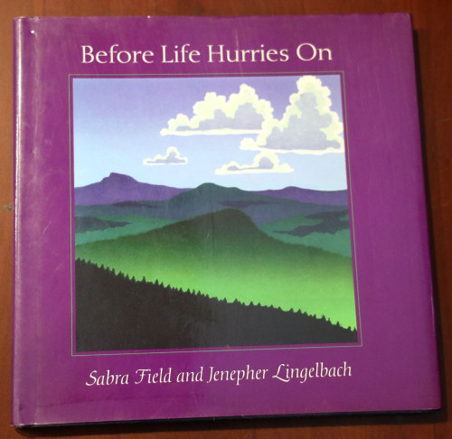 Before Life Hurries On by Sabra Field & Jenepher Lingelback SIGNED 1999 HC/DJ