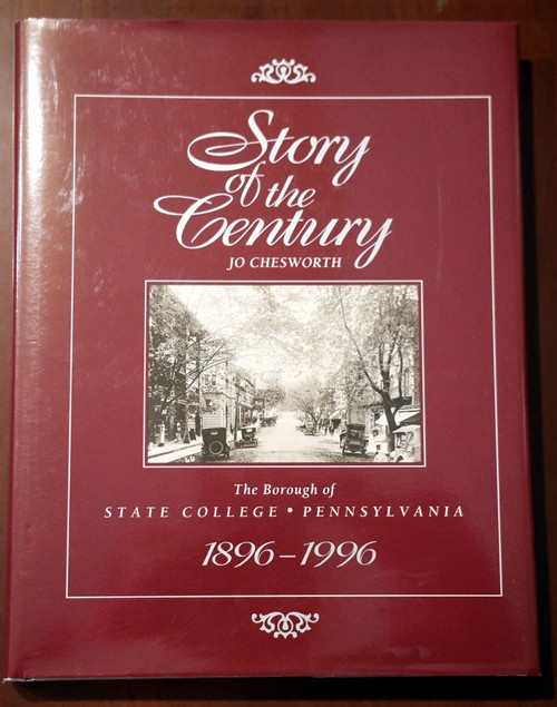 STORY OF THE CENTURY by Jo Chesworth STATE COLLEGE PA 1896-1996 History Book HC