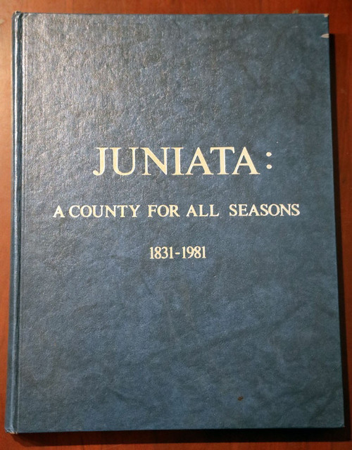 JUNIATA: A County for All Seasons 1831-1981 History Book Limited Edition #190 PA