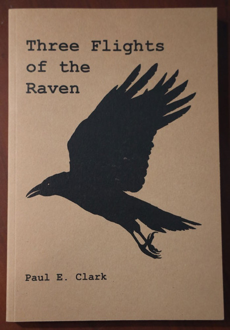 Three Flights of the Raven by Paul E Clark On the Way Back/A Hard Saying/Trouble