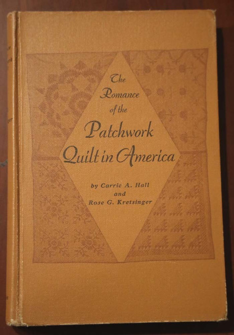 Romance of the PATCHWORK QUILT IN AMERICA by Carrie A. Hall/Rose Kretsinger 1936
