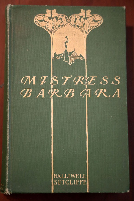 MISTRESS BARBARA by Halliwell Sutcliffe 1901 Thomas Y. Crowell Antique Book