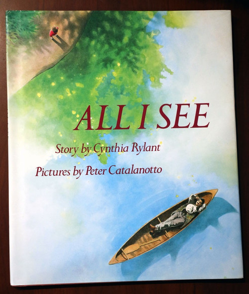 ALL I SEE by Cynthia Rylant & Peter Catalanotto SIGNED 1988 HC/DJ Orchard Books