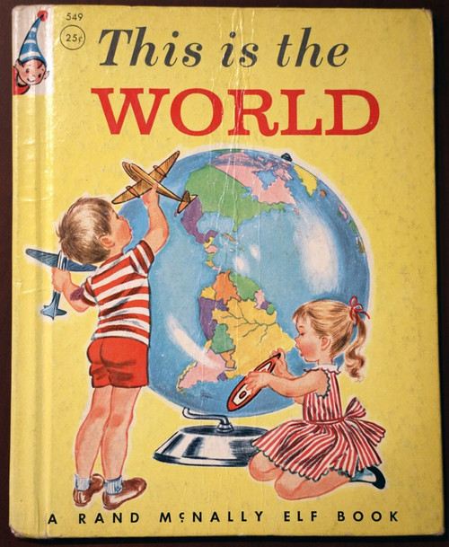 This is the World by Josephine Pease/Ruth Wood 1957 Vintage Rand McNally Elf 549