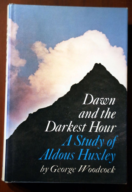 DAWN AND THE DARKEST HOUR: Study of Aldous Huxley by George Woodcock 1972 HC/DJ