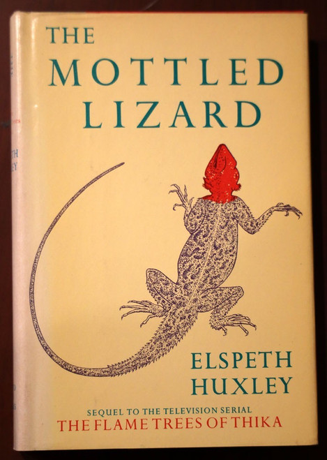 THE MOTTLED LIZARD by Elspeth Huxley 1982 HC/DJ Sequel to Flame Trees of Thika