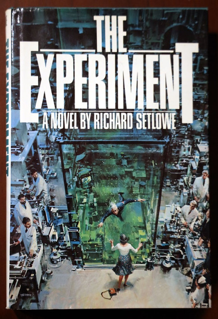 THE EXPERIMENT Science Fiction Novel by Richard Setlowe 1980 First Edition HC/DJ