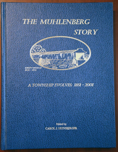 THE MUHLENBERG STORY: 1851-2001 Carol J. Hunsberger BERKS COUNTY PENNSYLVANIA PA