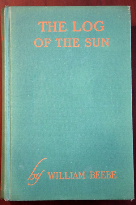 LOG OF THE SUN A Chronicle of Nature's Year WILLIAM BEEBE/Walter King Stone 1906