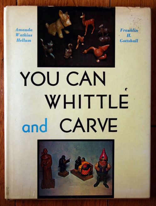 You Can Whittle and Carve by Hellum & Gottshall 1942 HC/DJ Vintage Bonanza Book