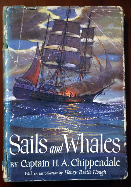 Sails and Whales by Captain H.A. Chippendale 1951 HC/DJ Henry Beetle Hough Intro