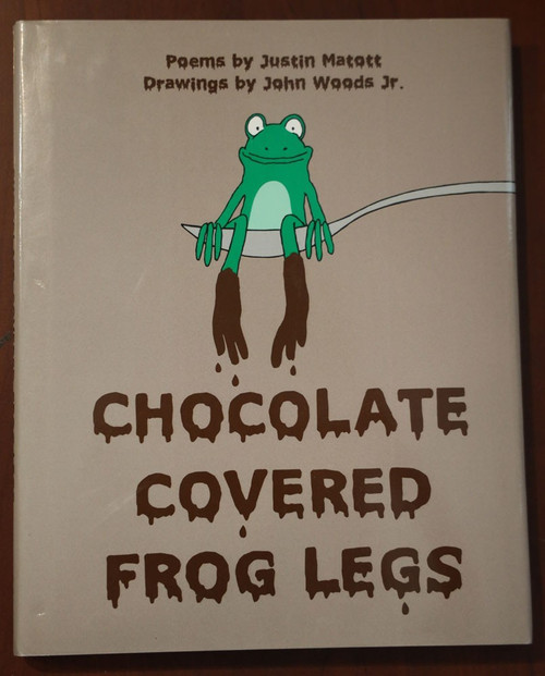 Chocolate Covered Frog Legs by Justin Matott/John Woods Jr. SIGNED 2005 HC/DJ