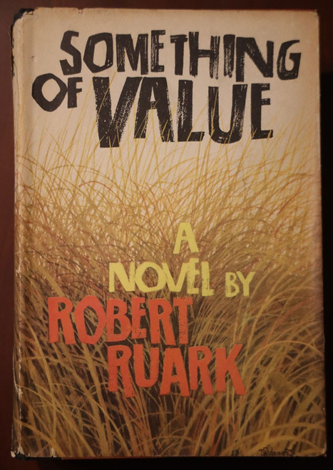Something of Value by Robert Ruark 1955 HC/DJ Novel - Kenya Africa Mau Uprising