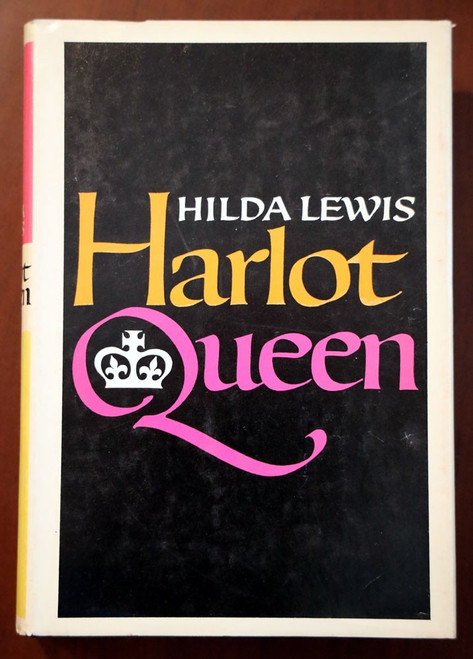 Harlot Queen by Hilda Lewis 1970 British Royalty/Isabella of France/Edward II DJ
