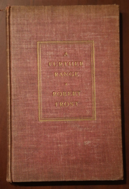 A Further Range by Robert Frost 1936 - Book Six - Henry Holt and Company POETRY