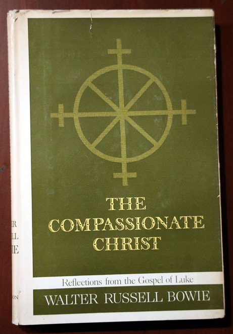 The Compassionate Christ by Walter Russell Bowie 1965 HC/DJ Gospel of Luke