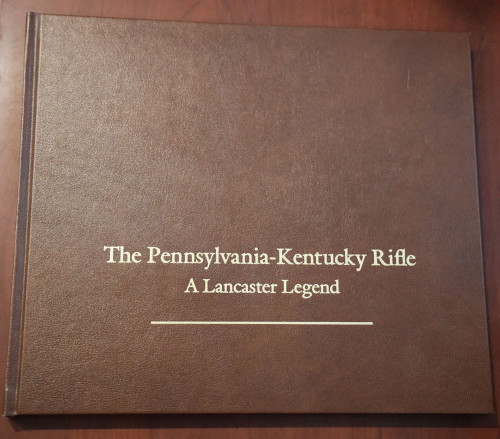 THE PENNSYLVANIA-KENTUCKY RIFLE: A Lancaster Legend LIMITED EDITION #570 SIGNED
