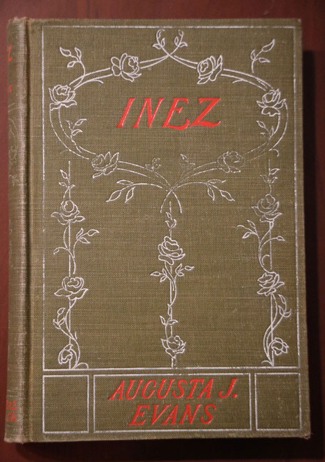 INEZ A Tale of the Alamo by Augusta J. Evans c. 1902 Historical/Texas Revolution