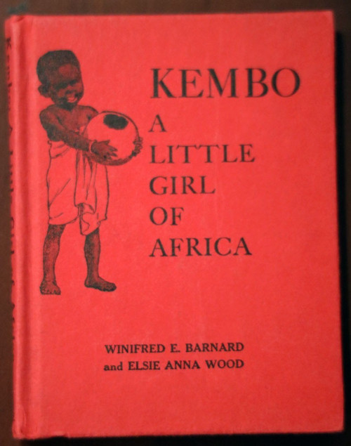 KEMBO A Little Girl of Africa by Winifred E. Barnard & Elsie Anna Wood 1928