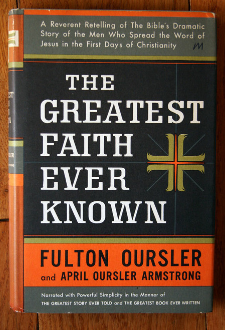 THE GREATEST FAITH EVER KNOWN by Fulton Oursler 1953 HC/DJ Christianity BCE