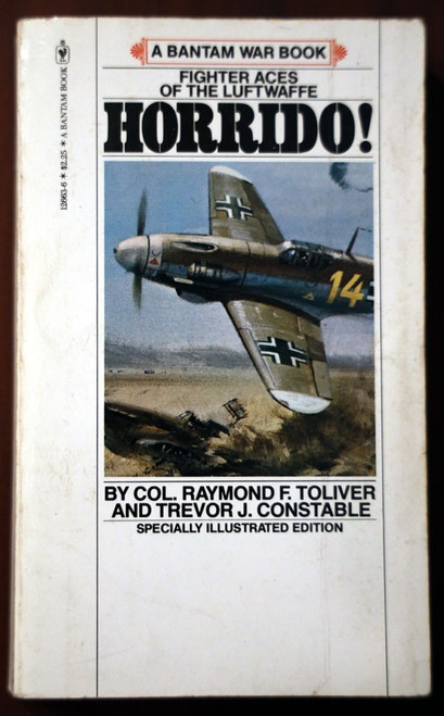 HORRIDO! by Col. Raymond F. Toliver/Trevor J. Constable 1979 Paperback WWII War
