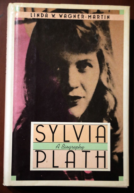 SYLVIA PLATH A Biography by Linda W. Wagner-Martin 1987 HC/DJ Poet/Poetry/Bio