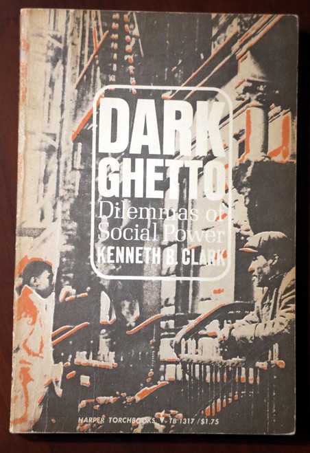 DARK GHETTO Dilemmas of Social Power by Kenneth B. Clark 1967 Black Americana