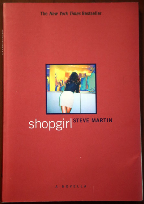 SHOPGIRL by Steve Martin (2000) A Novella - Adapted into Claire Danes Movie