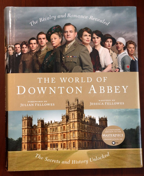 The World of DOWNTON ABBEY 2011 1st U.S. Edition HC/DJ Popular PBS Show Fellowes
