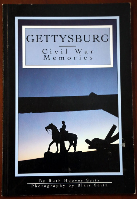 GETTYSBURG Civil War Memories by Ruth Hoover Seitz 1996 Paperback PA Photography
