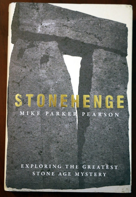 STONEHENGE by Mike Parker Pearson 2012 HC/DJ Archaeology/History/UK ILLUSTRATED