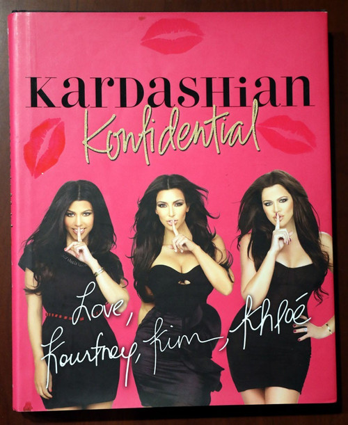KARDASHIAN KONFIDENTIAL by Kourtney, Kim and Khloe 2010 HC/DJ 1st Ed Illustrated