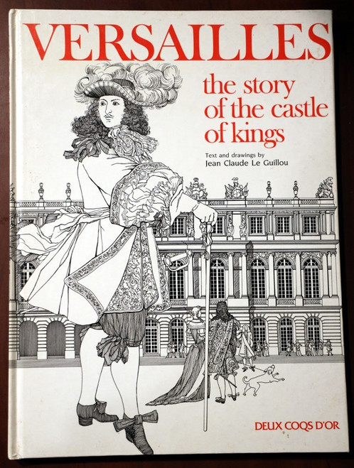 VERSAILLES Story of the Castle of King by Jean Claude Le Guillou 1988 Art France