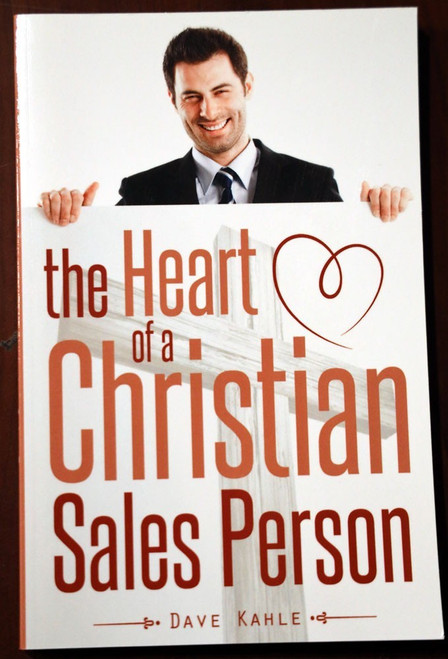 The Heart of a Christian Sales Person by Dave Kahle {2014} Like New TPB Business