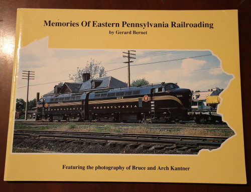 Memories of Eastern Pennsylvania Railroading by Gerard Bernet Trains/Railroad PA