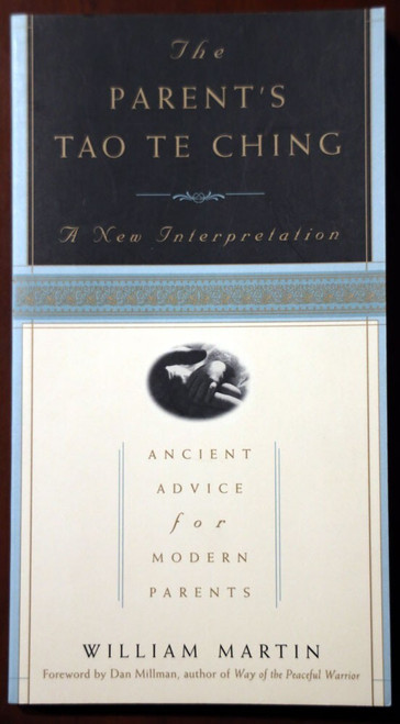 The Parent's Tao Te Ching: A New Interpretation by William Martin 1999 Paperback