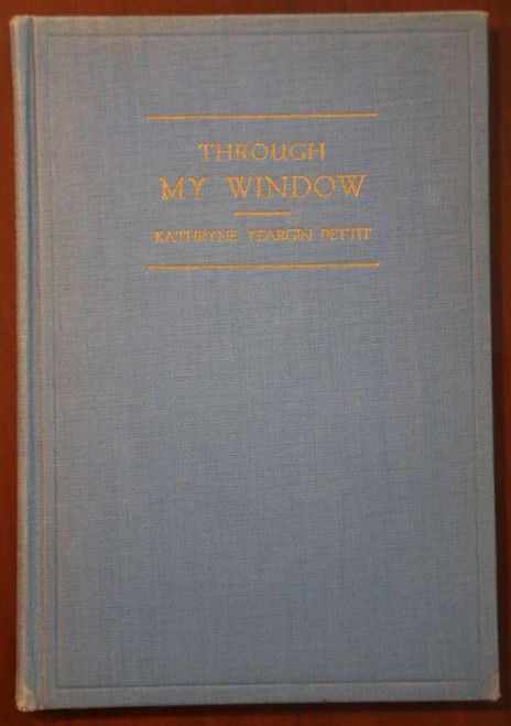 THROUGH MY WINDOW A Book of Verse by Kathryne Yeargin Pettit 1945 Poetry