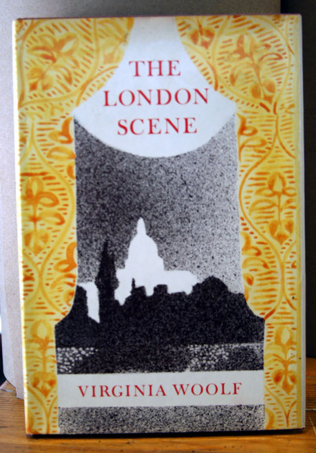 THE LONDON SCENE: Five Essays by VIrginia Woolf (1982) HC/DJ Literature