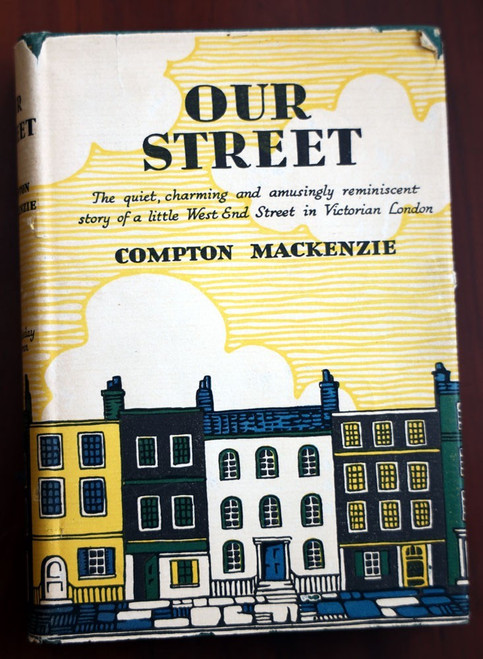 OUR STREET by Compton Mackenzie 1934 HC/DJ West End London Victorian Era England
