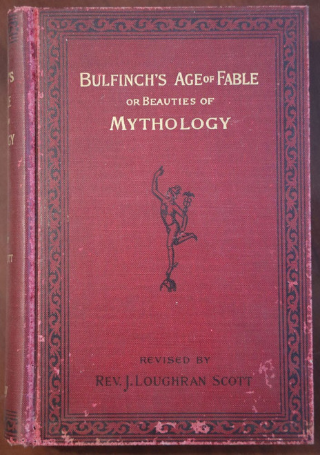Bulfinch's Age of Fable or Beauties of Mythology 1898 Illustrated Rev. JL Scott