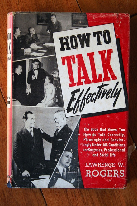 How to Talk Effectively by Lawrence W. Rogers 1947 HC/DJ